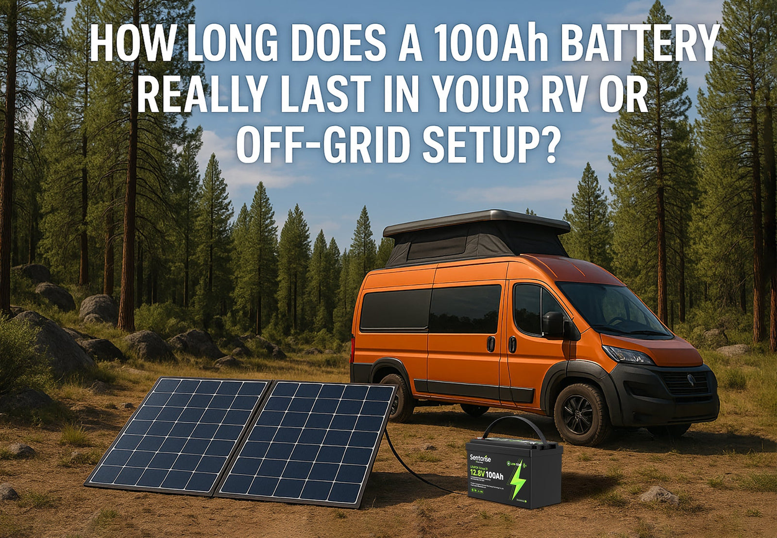 How Long Does a 100Ah Battery Really Last in Your RV or Off-Grid Setup?